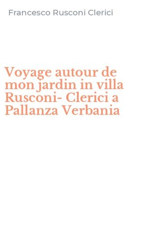 Voyage autour de mon jardin in villa Rusconi-Clerici a Pallanza Verbania