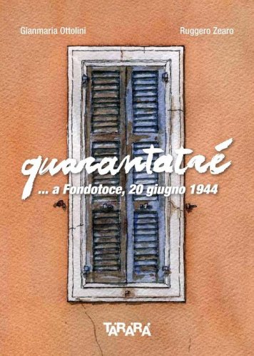 Quarantatr&eacute; ...a Fondotoce, 20 giugno 1944