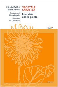 Vegetale sarai tu! Interviste con le piante