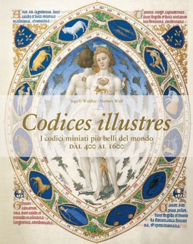 Codices illustres. I codici miniati pi&ugrave; belli del mondo dal 400 al 1600