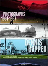 Dennis Hopper. Photographs 1961-1967. Ediz. inglese, francese e tedesca