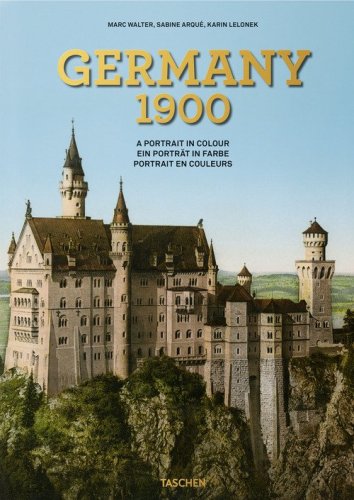 Germany 1900. A portrait in colour. Ediz. inglese, francese, tedesca