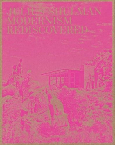 Julius Shulman. Modernism Rediscovered. Ediz. inglese, francese e tedesca
