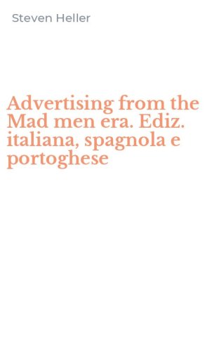 Advertising from the Mad men era. Ediz. italiana, spagnola e portoghese