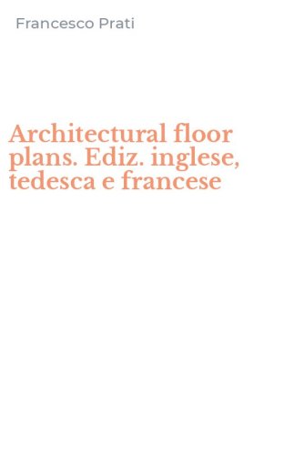Architectural floor plans. Ediz. inglese, tedesca e francese
