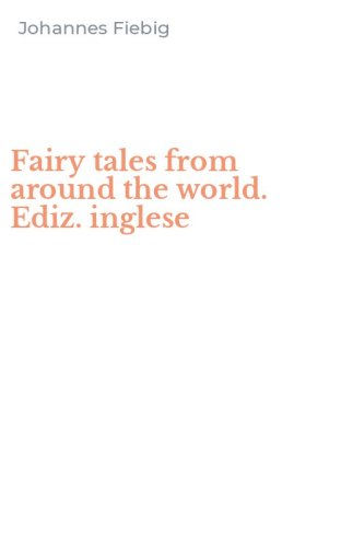 Fairy tales from around the world. Ediz. inglese