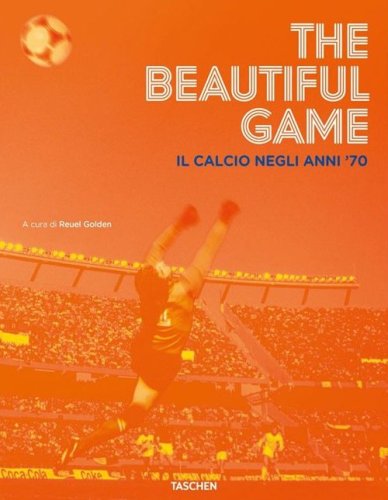 The beautiful game. Il calcio negli anni '70