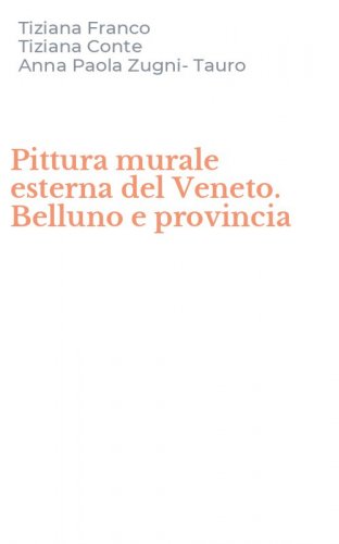Pittura murale esterna del Veneto. Belluno e provincia
