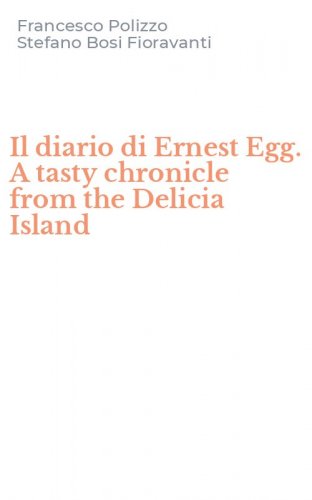 Il diario di Ernest Egg. A tasty chronicle from the Delicia Island