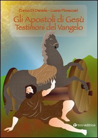 Gli apostoli di Ges&ugrave;. Testimoni del Vangelo - TESTIMONI DEL VANGELO