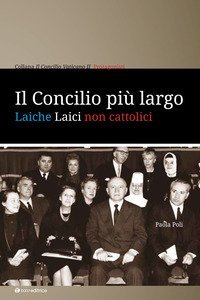 Il Concilio pi&ugrave; largo. Laiche laici non cattolici