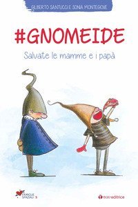 #gnomeide. Salvate le mamme e i pap&agrave;