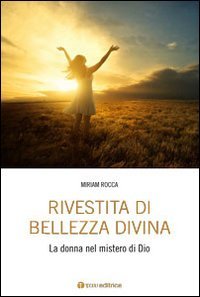 Rivestita di bellezza divina. La donna nel mistero di Dio - LA DONNA NEL MISTERO DI DIO