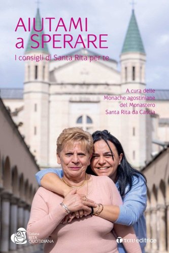 Aiutami a sperare. I consigli di Santa Rita per te