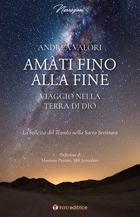 Am&agrave;ti fino alla fine. Viaggio nella terra di Dio. La bellezza del Tessuto nella Sacra Scrittura