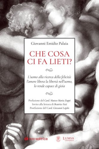 Che cosa ci fa lieti? L'uomo alla ricerca della felicit&agrave;: l'amore libera la libert&agrave; nell'uomo, lo rende capace di gioia