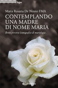 Contemplando una madre di nome Maria. Breve percorso iconografico di mariologia
