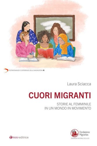 Cuori migranti. Storie al femminile in un mondo in movimento