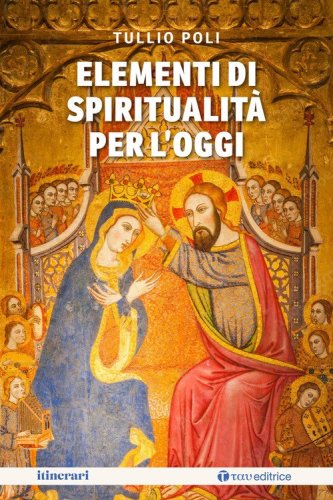 Elementi di spiritualit&agrave; per l'oggi