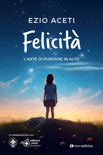 Felicit&agrave;. L'arte di puntare in alto