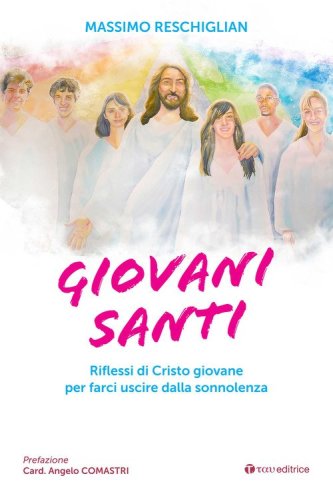 Giovani santi. Riflessi di Cristo giovane per farci uscire dalla sonnolenza