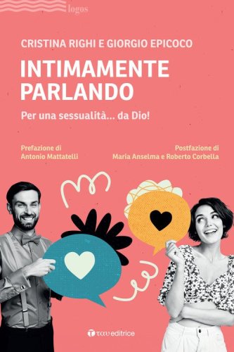 Intimamente parlando. Per una sessualit&agrave;... da Dio!