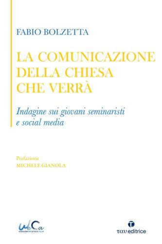 La comunicazione della Chiesa che verr&agrave;. Indagine sui giovani seminaristi e social media
