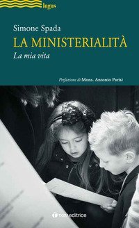 La ministerialit&agrave;. La mia vita