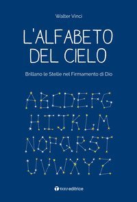 L'alfabeto del cielo. Brillano le stelle nel Firmamento di Dio