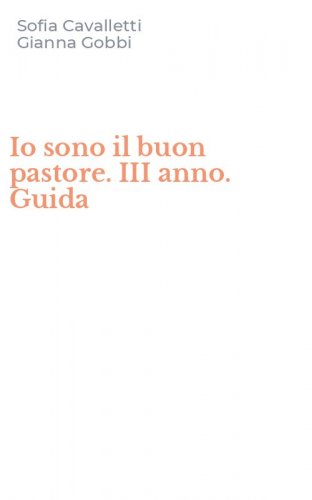 Io sono il buon pastore. III anno. Guida