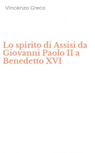 Lo spirito di Assisi da Giovanni Paolo II a Benedetto XVI