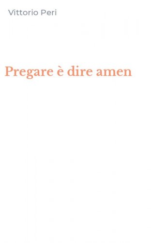 Pregare &egrave; dire amen