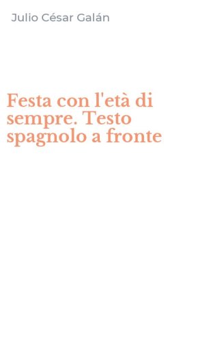 Festa con l'et&agrave; di sempre. Testo spagnolo a fronte