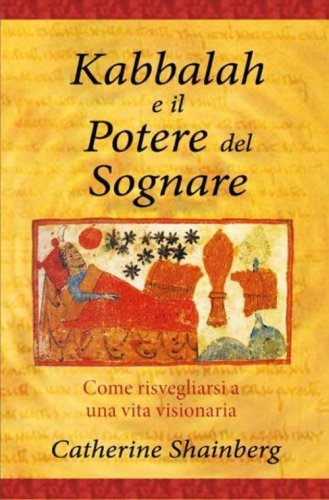 Kabbalah e il potere del sognare. Come risvegliarsi a una vita visionaria