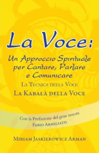 La voce. Un approccio spirituale per cantare, parlare e comunicare. La tecnica della voce. La kabal&agrave; della voce