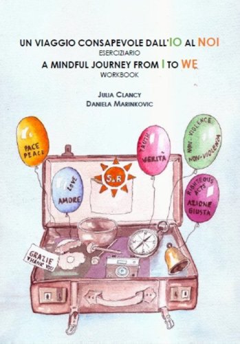 Un viaggio consapevole dall'IO al NOI. Eserciziaio-A mindful journey from I to WE. Workbook