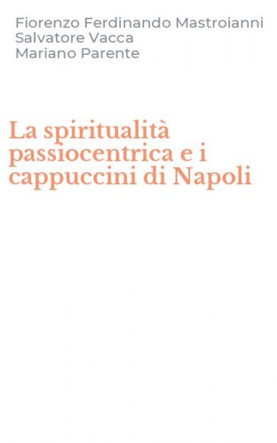 La spiritualit&agrave; passiocentrica e i cappuccini di Napoli