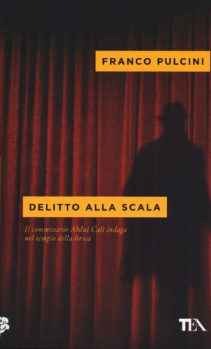 Delitto alla Scala. Il commissario Abdul Cal&igrave; indaga nel tempio della lirica