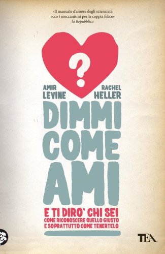 Dimmi come ami e ti dir&ograve; chi sei. Come riconoscere quello giusto e soprattutto come tenerlo