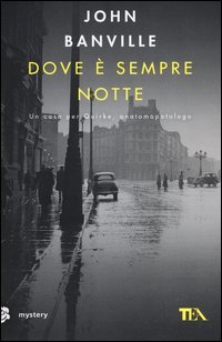 Dove &egrave; sempre notte. Un caso per Quirke, anatomopatologo