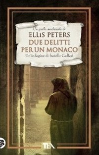 Due delitti per un monaco. Le indagini di fratello Cadfael