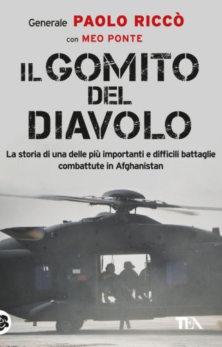 Il gomito del diavolo. La storia di una delle pi&ugrave; importanti e difficili battaglie combattute in Afghanistan