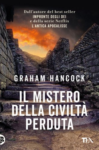 Il mistero della civilt&agrave; perduta. Alle origini fra Vecchio e Nuovo Mondo