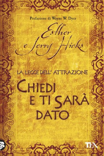 La legge dell'attrazione. Chiedi e ti sar&agrave; dato