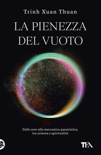 La pienezza del vuoto. Dallo zero alla meccanica quantistica, tra scienza e spiritualit&agrave;