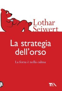 La strategia dell'orso. La forza &egrave; nella calma