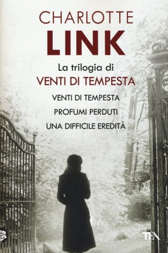 La trilogia di Venti di tempesta: Venti di tempesta-Profumi perduti-Una difficile eredit&agrave;
