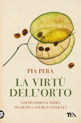 La virt&ugrave; dell'orto. Coltivando la terra si coltiva anche la felicit&agrave;