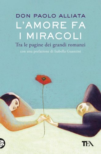 L'amore fa i miracoli. Tra le pagine dei grandi romanzi