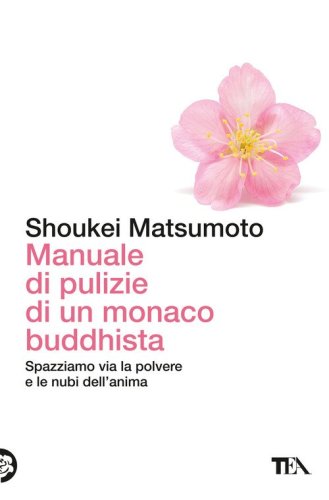 Manuale di pulizie di un monaco buddhista. Spazziamo via la polvere e le nubi dell'anima